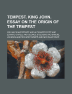 Tempest. King John. Essay on the Origin of the Tempest