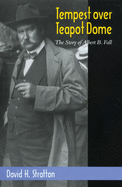 Tempest Over Teapot Dome, Volume 16: The Story of Albert B. Fall