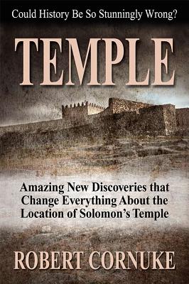 Temple: Amazing New Discoveries That Change Everything about the Location of Solomon's Temple - Cornuke, Robert, Dr.