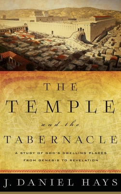 Temple and the Tabernacle - Hays, J Daniel