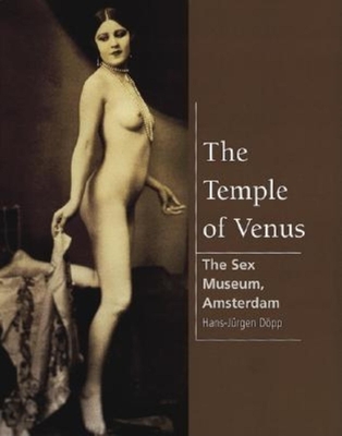 Temple of Venus, the - the Sex Museum, Amsterdam [Hc] - Dopp, Hans-Jurgen
