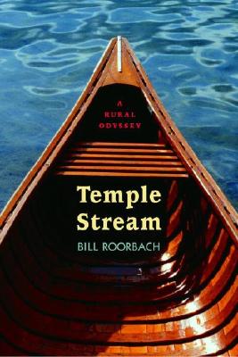 Temple Stream: A Rural Odyssey - Roorbach, Bill