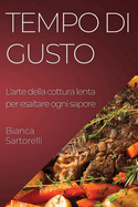 Tempo di Gusto: L'arte della cottura lenta per esaltare ogni sapore