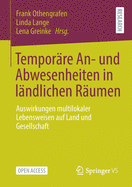 Temporre An- Und Abwesenheiten in Lndlichen Rumen: Auswirkungen Multilokaler Lebensweisen Auf Land Und Gesellschaft