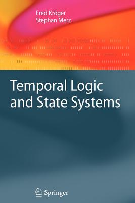 Temporal Logic and State Systems - Krger, Fred, and Merz, Stephan