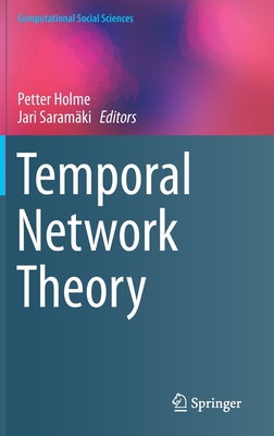 Temporal Network Theory - Holme, Petter (Editor), and Saramki, Jari (Editor)