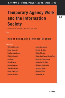 Temporary Agency Work and the Information Society - Blanpain, Roger (Editor), and Graham, R (Editor)