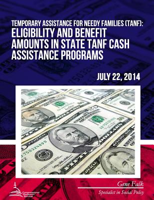 Temporary Assistance for Needy Families (TANF): Eligibility and Benefit Amounts in State TANF Cash Assistance Programs - Falk, Gene