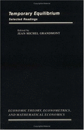 Temporary Equilibrium: Selected Readings - Grandmont, Jean-Michel (Editor)