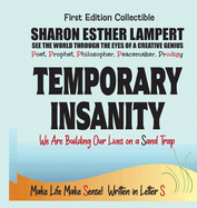 Temporary Insanity - Written in Letter S - We Are Building Our Lives on a Sand Trap: : A Gift of Genius: The Awesome Art of Alliteration Using One Letter of the Alphabet