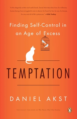 Temptation: Finding Self-Control in an Age of Excess - Akst, Daniel