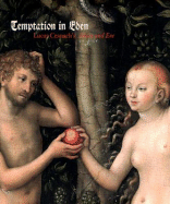 Temptation in Eden: Lucas Cranach's Adam and Eve - Campbell, Caroline (Editor), and Buck, Stephanie (Contributions by), and Foister, Susan, Professor (Contributions by)