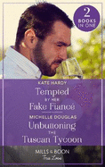 Tempted By Her Fake Fianc? / Unbuttoning The Tuscan Tycoon: Mills & Boon True Love: Tempted by Her Fake Fianc? / Unbuttoning the Tuscan Tycoon (One Summer in Italy)