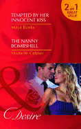 Tempted By Her Innocent Kiss / The Nanny Bombshell: Tempted by Her Innocent Kiss (Pregnancy & Passion) / the Nanny Bombshell (Billionaires and Babies)