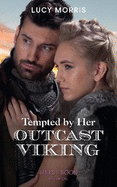 Tempted By Her Outcast Viking: Mills & Boon Historical