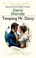 Tempting Mr. Darcy: A Steamy Pride and Prejudice Variation