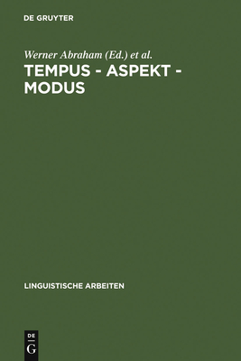 Tempus - Aspekt - Modus: Die Lexikalischen Und Grammatischen Formen in Den Germanischen Sprachen - Abraham, Werner (Editor), and Janssen, Theo (Editor)