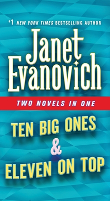 Ten Big Ones & Eleven on Top: Two Novels in One - Evanovich, Janet