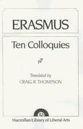 Ten Colloquies - Erasmus, Desiderius, and Thompson, Craig (Translated by)