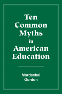 Ten Common Myths in American Education