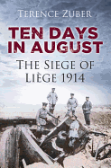 Ten Days in August: The Siege of Liege 1914