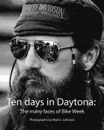 Ten Days in Daytona: The many faces of Bike Week - Johnson, Mark I