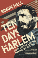 Ten Days in Harlem: Fidel Castro and the Making of the 1960s