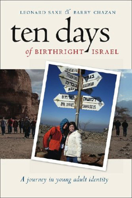 Ten Days of Birthright Israel: A Journey in Young Adult Identity - Saxe, Leonard, and Chazan, Barry