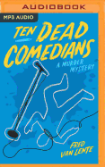 Ten Dead Comedians: A Murder Mystery