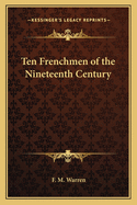 Ten Frenchmen of the Nineteenth Century