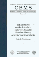 Ten Lectures on the Interface Between Analytic Number Theory and Harmonic Analysis