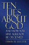 Ten Lies about God: And How You Might Already Be Deceived