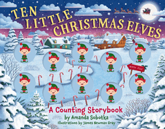 Ten Little Christmas Elves: A Counting Storybook (a Sensory Math Learning Activity Book)