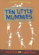 Ten Little Mummies - Yates, Philip, and Murdoch, Iris Brian