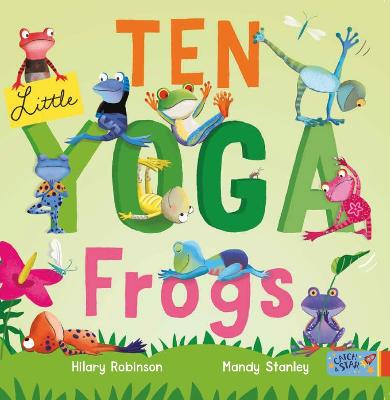 Ten Little Yoga Frogs - Robinson, Hilary