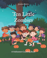 Ten Little Zombies: A Halloween Counting Book