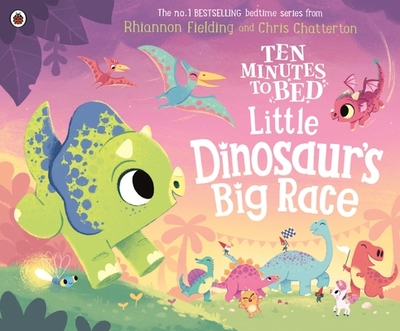 Ten Minutes to Bed: Little Dinosaur's Big Race - Fielding, Rhiannon