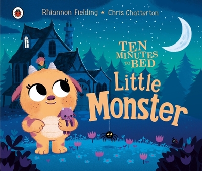 Ten Minutes to Bed: Little Monster - Fielding, Rhiannon