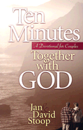 Ten Minutes Together with God: A Devotional for Couples - Stoop, Jan, Dr., PH.D, and Stoop, David A, Dr.