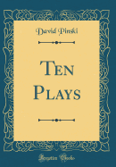 Ten Plays (Classic Reprint)