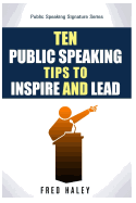 Ten Public Speaking Tips to Inspire and Lead