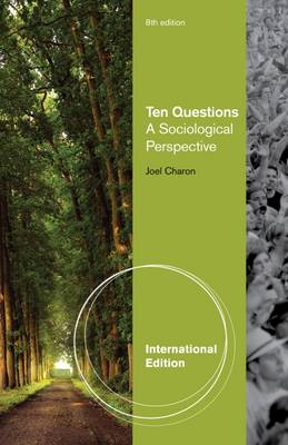 Ten Questions: A Sociological Perspective, International Edition - Charon, Joel M.