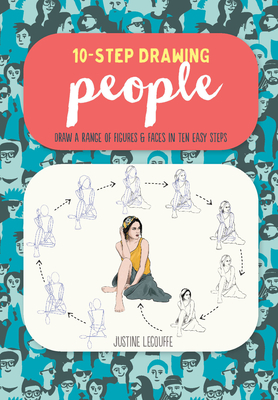 Ten-Step Drawing: People: Draw a Range of Figures & Faces in Ten Easy Steps - Lecouffe, Justine
