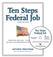 Ten Steps to a Federal Job, 3rd Ed: Federal Jobs, Jobs, Jobs - Successful Federal Job Search and Federal Resume Writing Strategies