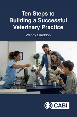 Ten Steps to Building a Successful Veterinary Practice - Sneddon, Wendy