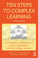 Ten Steps to Complex Learning: A Systematic Approach to Four-Component Instructional Design