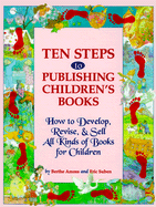 Ten Steps to Publishing Children's Books: How to Develop, Revise & Tell All Kinds of Books for Children - Amoss, Berthe, and Suben, Eric