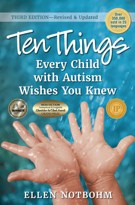 Ten Things Every Child with Autism Wishes You Knew, 3rd Edition: Revised and Updated - Notbohm, Ellen, and Zysk, Veronica (Editor)