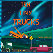 Ten Tiny Trucks: Truck Book for Three Year Old Boys: Educational Story Books for 3-6 year olds.