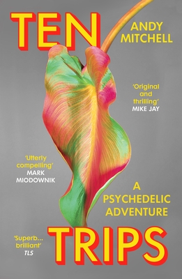 Ten Trips: A Psychedelic Adventure - Mitchell, Andy